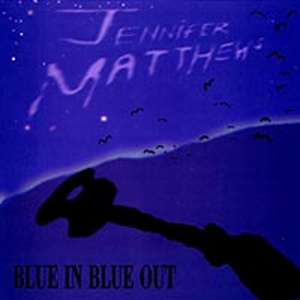 Jennifer Matthews - Blue In Blue Out