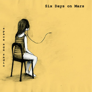 Six Days On Mars - Space Age Radio